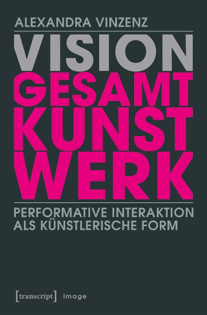 Vision >Gesamtkunstwerk< - Alexandra Vinzenz