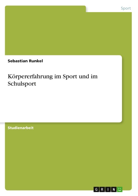 Körpererfahrung im Sport und im Schulsport - Sebastian Runkel