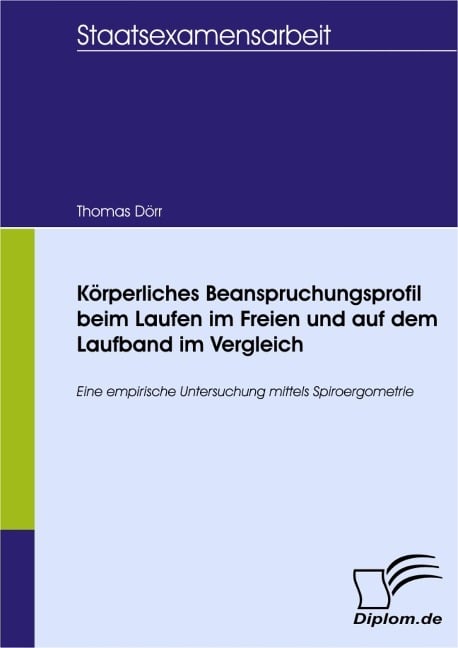 Körperliches Beanspruchungsprofil beim Laufen im Freien und auf dem Laufband im Vergleich - Thomas Dörr