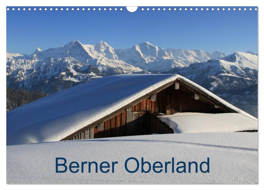 Berner Oberland (Wandkalender 2026 DIN A3 quer), CALVENDO Monatskalender - Franziska André-Huber www. swissmountainview. ch