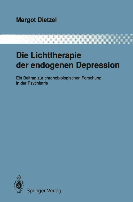 Die Lichttherapie der endogenen Depression - Margot Dietzel