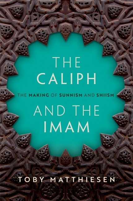 The Caliph and the Imam - Toby Matthiesen