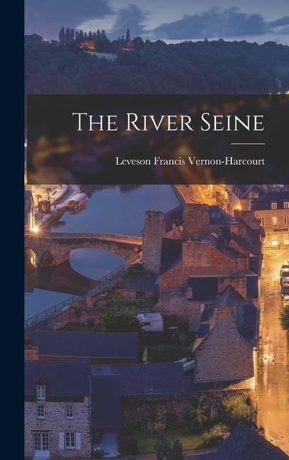 The River Seine - Leveson Francis Vernon-Harcourt