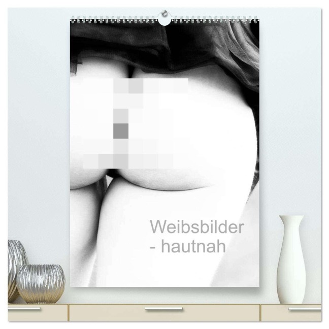 Weibsbilder - hautnah (hochwertiger Premium Wandkalender 2026 DIN A2 hoch), Kunstdruck in Hochglanz - Uli Dunkel