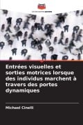 Cover-Bild zum Titel 'Entrées visuelles et sorties motrices lorsque des individus marchent à travers des portes dynamiques' von 'Michael Cinelli'