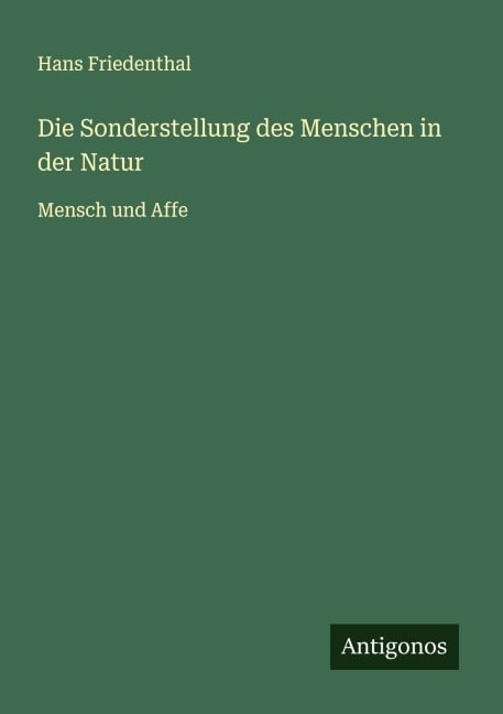Die Sonderstellung des Menschen in der Natur - Hans Friedenthal