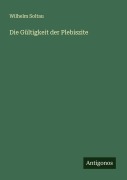 Die Gültigkeit der Plebiszite - Wilhelm Soltau