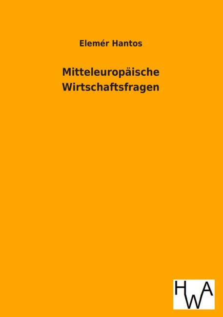 Mitteleuropäische Wirtschaftsfragen - Elemér Hantos