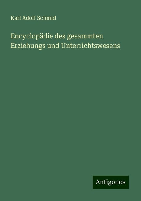 Encyclopädie des gesammten Erziehungs und Unterrichtswesens - Karl Adolf Schmid