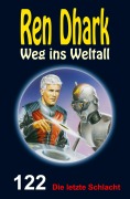 Cover-Bild zum Titel 'Ren Dhark Weg ins Weltall 122: Die letzte Schlacht' von 'Gary G. Aldrin, Jan Gardemann, Gabriel Wiemert'