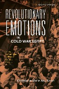 Revolutionary Emotions in Cold War Egypt - Christiane-Marie Abu Sarah