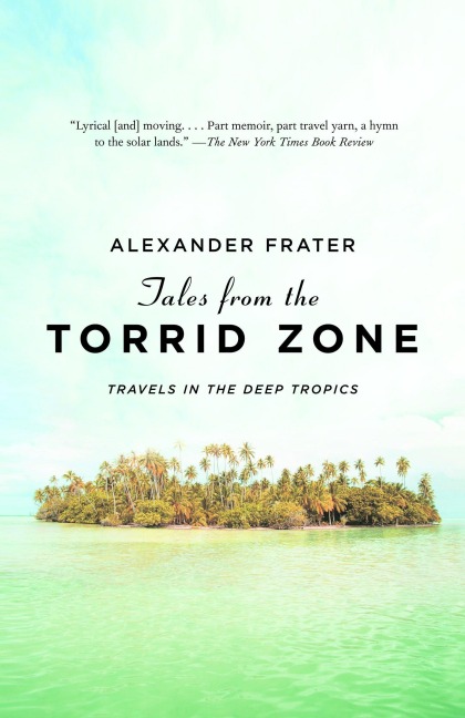 Tales from the Torrid Zone - Alexander Frater