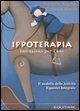 Cover-Bild zum Titel 'Ippoterapia: istruzioni per l'uso. Il modello delle attività equestri integrate' von 'Nicoletta Angelini, Federica Marino'