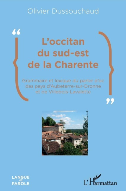 L'occitan du sud-est de la Charente - Olivier Dussouchaud