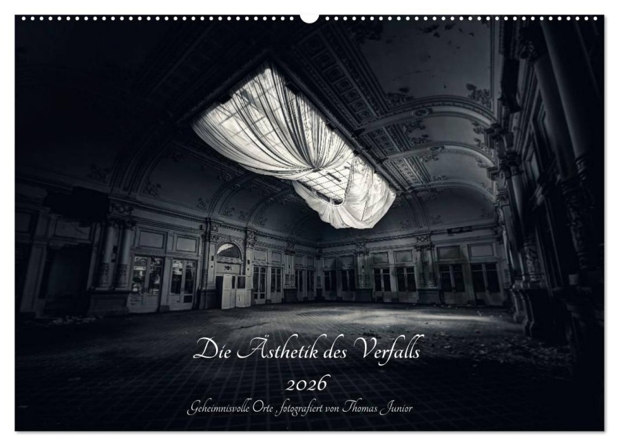 Lost in Decay 2026 - Die Ästhetik des Verfalls (Wandkalender 2026 DIN A2 quer), CALVENDO Monatskalender - Thomas Junior