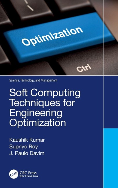 Soft Computing Techniques for Engineering Optimization - Kaushik Kumar, Supriyo Roy, J. Paulo Davim