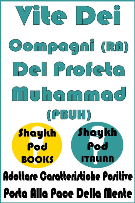 Vite Dei Compagni (RA) Del Profeta Muhammad (PBUH) - ShaykhPod Italian