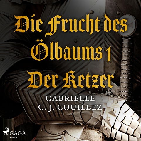 Die Frucht des Ölbaums 1 - Der Ketzer (Ungekürzt) - Gabrielle C. J. Couillez