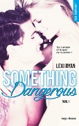 Reckless & Real Something dangerous Episode 2 - tome 1 - Lexi Ryan