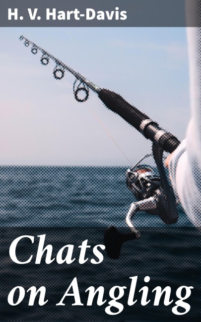 Chats on Angling - H. V. Hart-Davis
