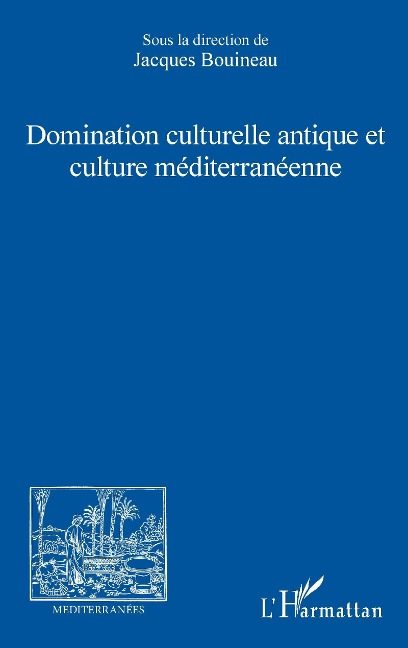 Domination culturelle antique et culture méditerranéenne - Bouineau