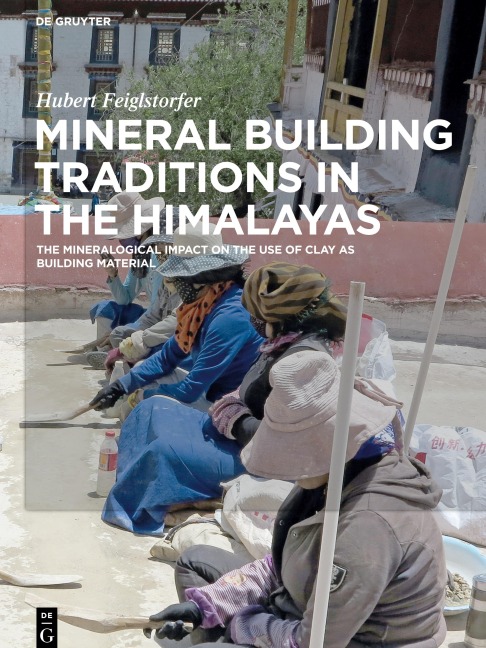 Mineral Building Traditions in the Himalayas - Hubert Feiglstorfer