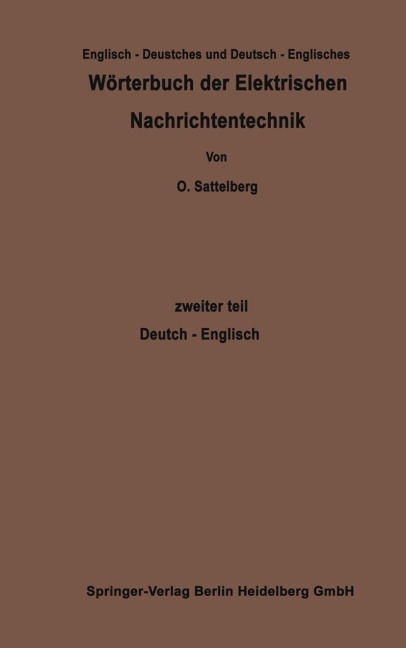 Wörterbuch der Elektrischen Nachrichtentechnik / Dictionary of Technological Terms Used in Electrical Communication - Otto Sattelberg