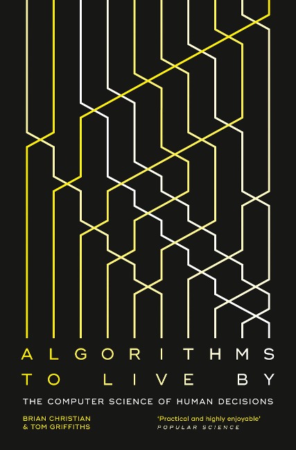 Algorithms to Live By - Brian Christian, Griffiths
