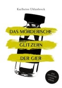 Cover-Bild zum Titel 'Das mörderische Glitzern der Gier' von 'Karlheinz Uhlenbrock'