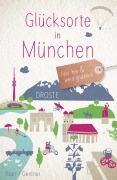 Cover-Bild zum Titel 'Glücksorte in München' von 'Stefanie Gentner, Veronika Beer'