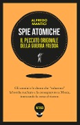 Cover-Bild zum Titel 'Spie atomiche. Il peccato originale della Guerra Fredda' von 'Alfredo Mantici'