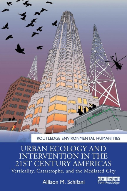 Urban Ecology and Intervention in the 21st Century Americas - Allison M. Schifani