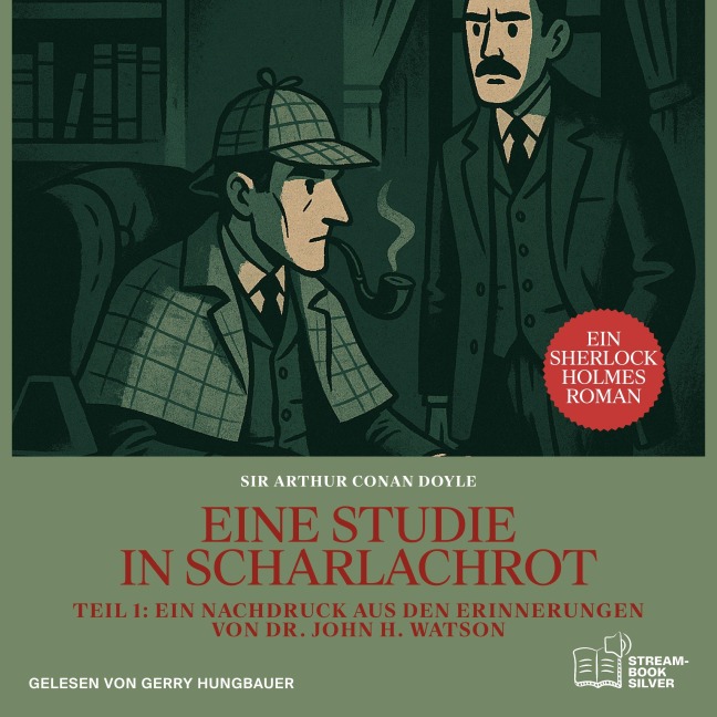 Eine Studie in Scharlachrot (Teil 1: Ein Nachdruck aus den Erinnerungen von Dr. John H. Watson) - Arthur Conan Doyle