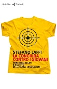 La congiura contro i giovani. Crisi degli adulti e riscatto delle nuove generazioni - Stefano Laffi