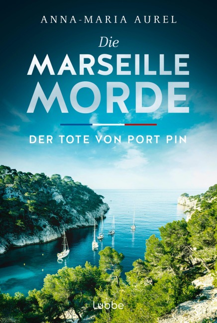 Die Marseille-Morde - Der Tote von Port Pin - Anna-Maria Aurel