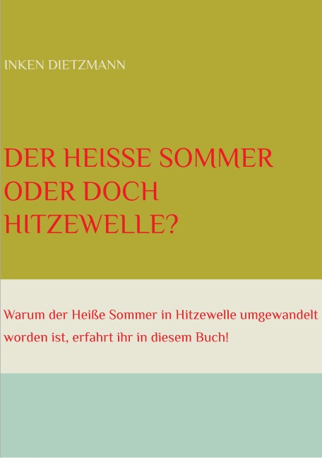 Der Heiße Sommer oder doch Hitzewelle? - Inken Dietzmann