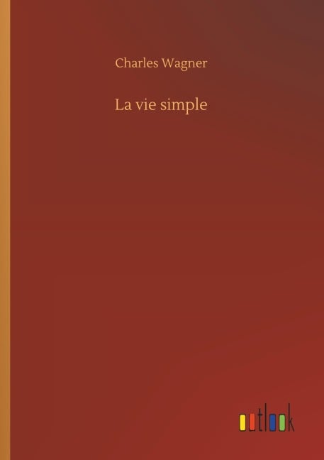La vie simple - Charles Wagner