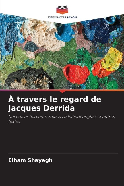 À travers le regard de Jacques Derrida - Elham Shayegh