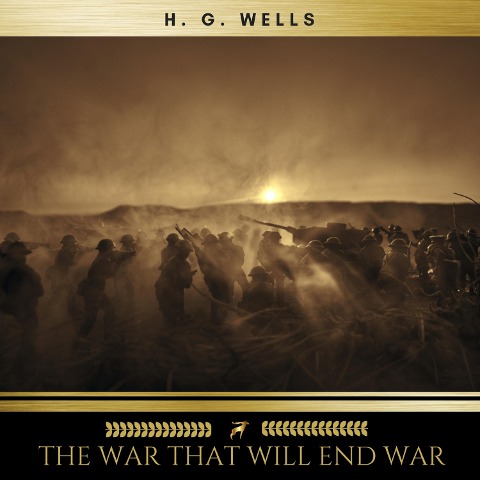 The War That Will End War - H. G. Wells