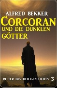 Cover-Bild zum Titel 'Corcoran und die dunklen Götter: Ritter des Heiligen Lichts 3' von 'Alfred Bekker'