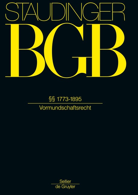 J. von Staudingers Kommentar zum Bürgerlichen Gesetzbuch mit Einführungsgesetz und Nebengesetzen, §§ 1773-1895 - 