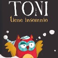 Cover-Bild zum Titel 'Toni tiene insomnio' von 'Pilar Martín San Félix'