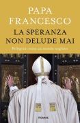 Cover-Bild zum Titel 'La speranza non delude mai. Pellegrini verso un mondo migliore' von 'Francesco (Jorge Mario Bergoglio)'