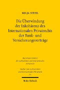 Die Überwindung der Inkohärenz des Internationalen Privatrechts der Bank- und Versicherungsverträge - Kolja Stehl