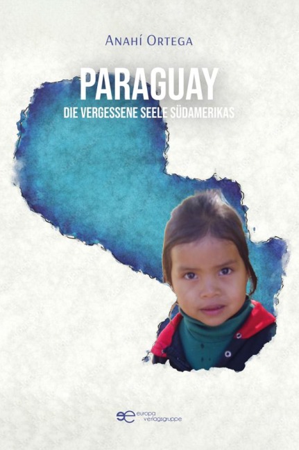 Paraguay - die vergessene Seele Südamerikas - Anahí Ortega