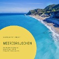 Cover-Bild zum Titel 'Meeresrauschen: Beruhigende Ozeanwellen, Meeresvögel im Wind, Klänge der Unterwasserwelt' von 'Yella A. Deeken, Patrick Lynen'