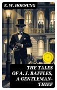 Cover-Bild zum Titel 'The Tales of A. J. Raffles, A Gentleman-Thief' von 'E. W. Hornung'