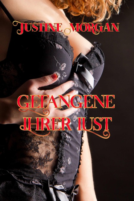 Gefangene ihrer Lust - Justine Morgan