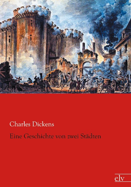 Eine Geschichte von zwei Städten - Charles Dickens