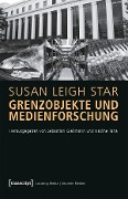 Grenzobjekte und Medienforschung - Susan Leigh Star